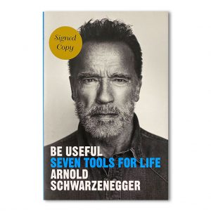 Arnold Schwarzenegger - Hand Signed "Be Useful Seven Tools For Life" Hard Cover Book